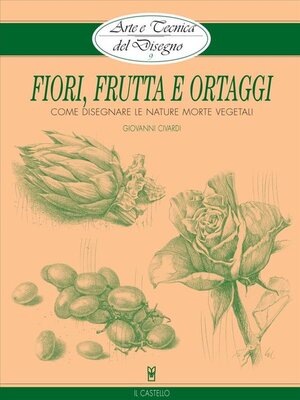 cover image of Arte e Tecnica del Disegno--9--Fiori, frutta e ortaggi